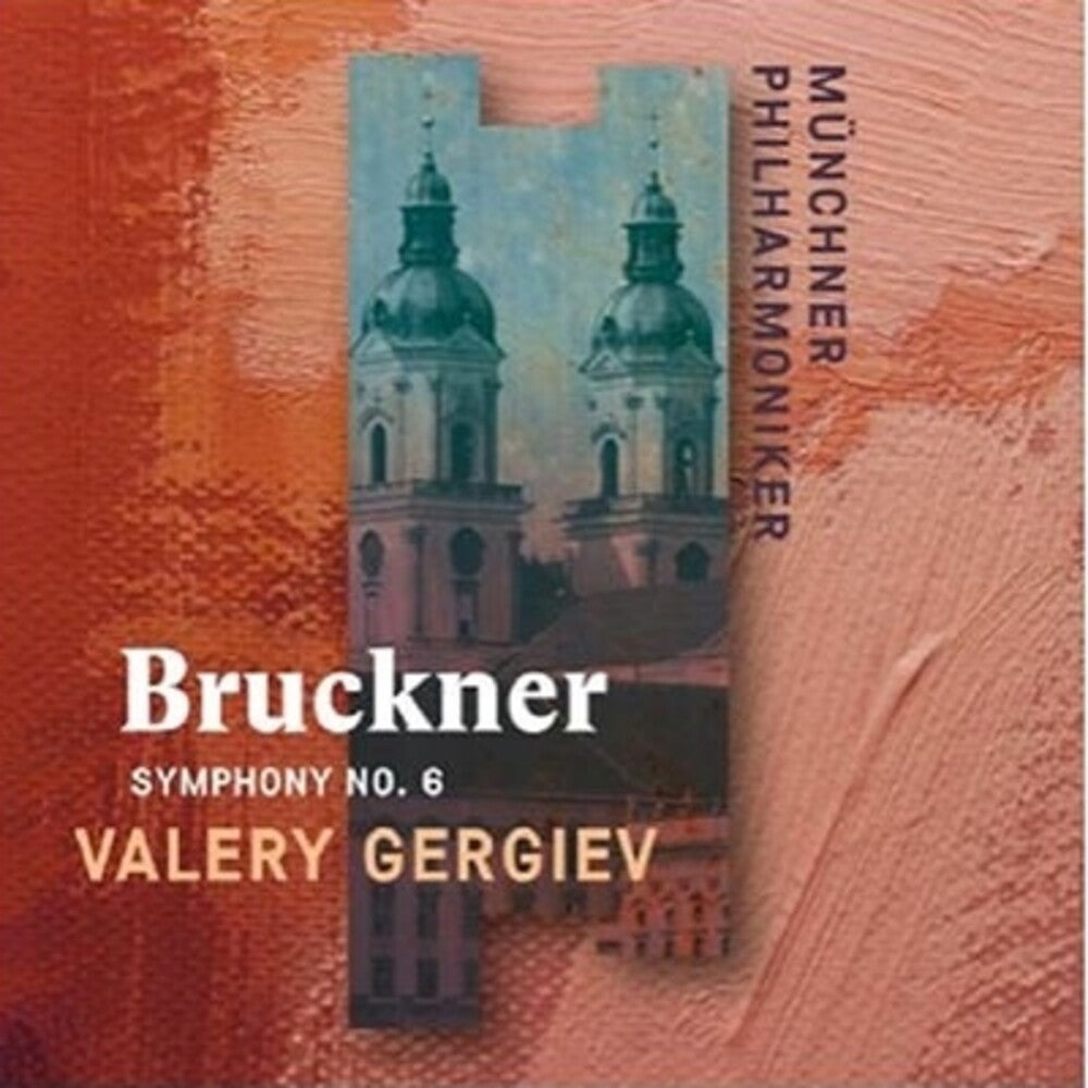 the album cover for Bruckner / Valery Gergiev / Munch Philharmonic - Bruckner: Symphony No. 6 (Recorded Live at St. Florian)