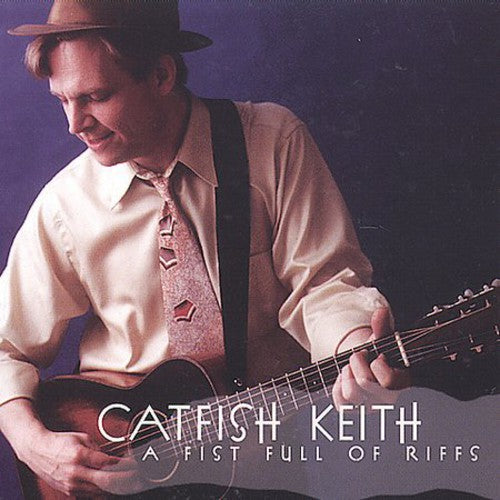 Catfish Keith - A Fist Full Of Riffs (CD)