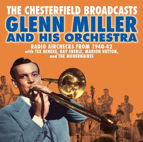 the album cover for Glenn Miller - Chesterfield Broadcasts: Radio Airchecks From 1940-42