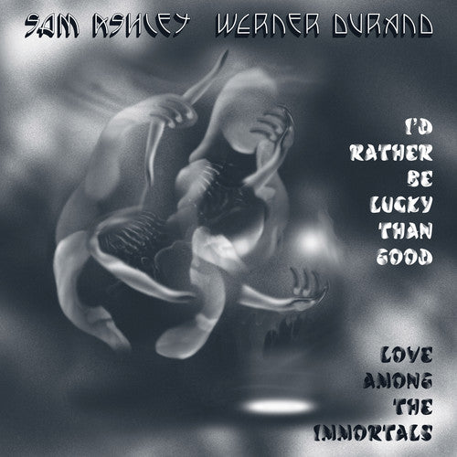 Sam Ashley & Werner Durand - I'd Rather Be Lucky Than Good / Love Among the Immortals (Vinyl)