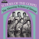 Morning Echoes of Detroit - Echoes Of The Gospel (Vinyl)