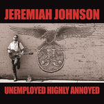 Jeremiah Johnson - Desempleados, muy molestos (Vinilo)