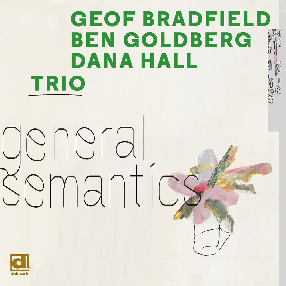 the album cover for Geof Bradfield / Goldberg,Ben / Dana Hall Trio - General Semantics