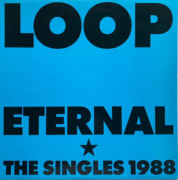 Loop (3) : Eternal (The Singles 1988) (LP, Comp)