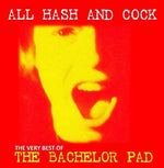 Bachelor Pad - All Cock And Hash: The Very Best Of (Vinyl)