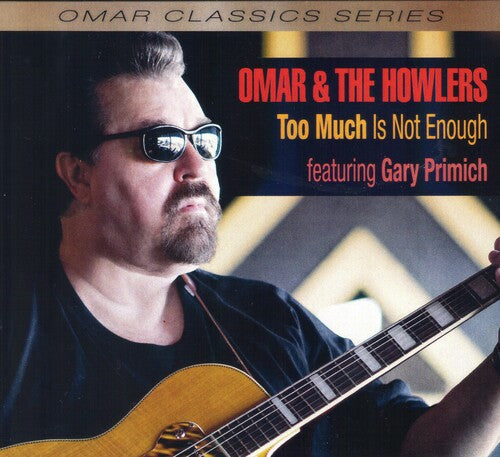 Omar & the Howlers - Too Much Is Not Enough (CD)