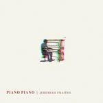Jeremiah Fraites - Piano Piano (CD)