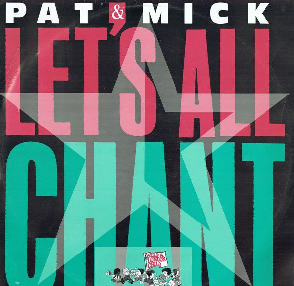 Pat & Mick : Let's All Chant (12")