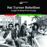 Nat Turner Rebellion - Laugh To Keep From Crying (CD)