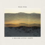 the album cover for Wild Pink - A Billion Little Lights