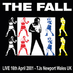 the album cover for Fall - Live TJ's, Newport 16/04/01