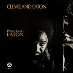 Cleveland Eaton - Plenty Good Eaton (Vinyl)