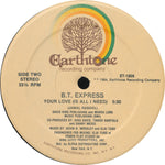 B.T. Express : Your Love (Is All I Need) (12")