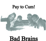 the album cover for Bad Brains - Pay To Cum