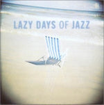 the album cover for Unknown Artist - Lazy Days of Jazz