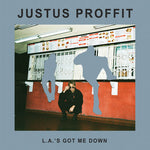 the album cover for Justus Proffit - L. A.'s Got Me Down