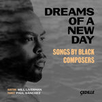 リヴァーマン・サンチェス - 「Dreams of a New Day: Songs by Black Composers」(CD)