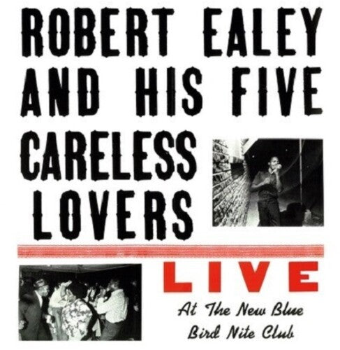 Robert Ealey y sus cinco amantes descuidados - En vivo en el nuevo Blue Bird Nite Club (Vinilo)