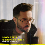 the album cover for Danny Gokey - Haven't Seen It Yet