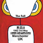 the album cover for The Fall - Live At Band On The Wall Manchester 1982