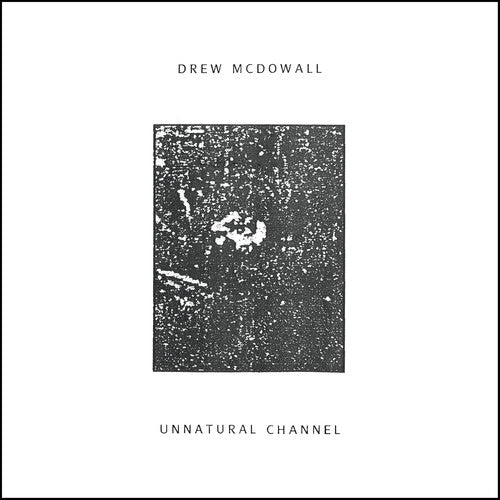 the album cover for Drew McDowall - Unnatural Channel
