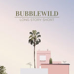 the album cover for Bubblewild - Long Story Short (ep)