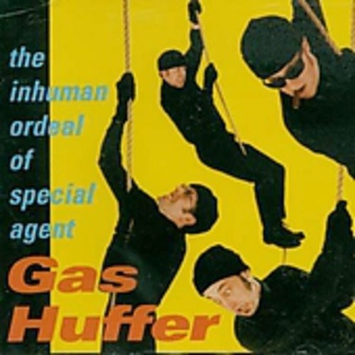 the album cover for Gas Huffer - Inhuman Ordeal Of Special