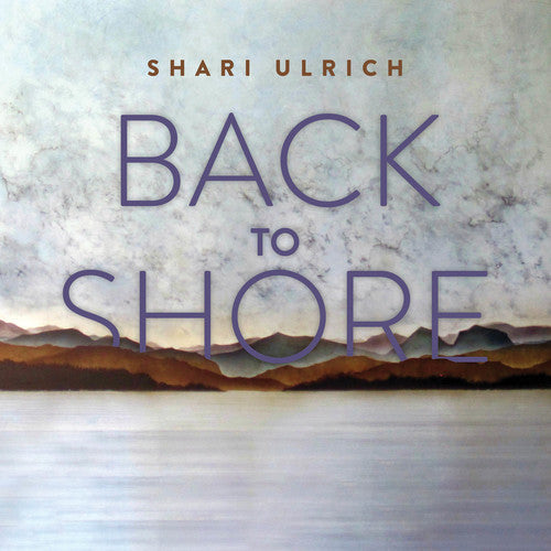 the album cover for Shari Ulrich - Back To Shore