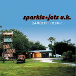 Sparkle*Jets U.K. - Bamboo Lounge (CD)