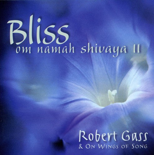 the album cover for Robert Gass - Bliss: Om Namaha Shivaya, Vol. 2