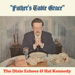 the album cover for Dixie Echoes / Hal Kennedy - Father's Table Grace (Mod)