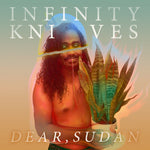 Infinity Knives - Dear Sudan (Vinilo)