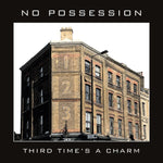 the album cover for No Possession - Third Times A Charm
