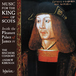 the album cover for Binchois Consort / Andrew Kirkman - Music For The King Of Scots