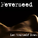 the album cover for Feverseed - Let Yourself Down EP