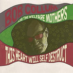 the album cover for Bob Collum& The Welfare Mothers - This Heart Will Self Destruct (Uk)