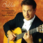 the album cover for Angel Romero - Bella: Incomparable Artistry of Angel Romero