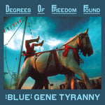 the album cover for Gene TyrannyBlue - Degrees Of Freedom Found (Box)