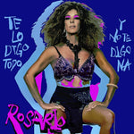 the album cover for Rosario - Te Lo Digo Todo Y No Te Digo Na