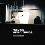 スクエアプッシャー - Feed Me Weird Things (CD)