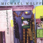 the album cover for Michael Wolff - Intoxicate