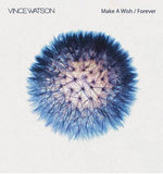 Vince Watson - Make A Wish & Forever (Vinyl)