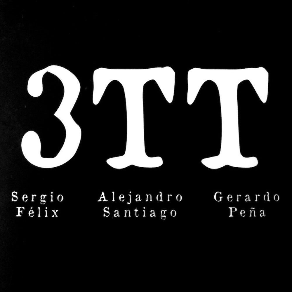 the album cover for Sergio Felix/ Santiago,Alejandro / Pena,Gerardo - 3tt