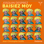 the album cover for Theleme / Jean-Christophe Groffe - Josquin Desprez: Baisiez Moy