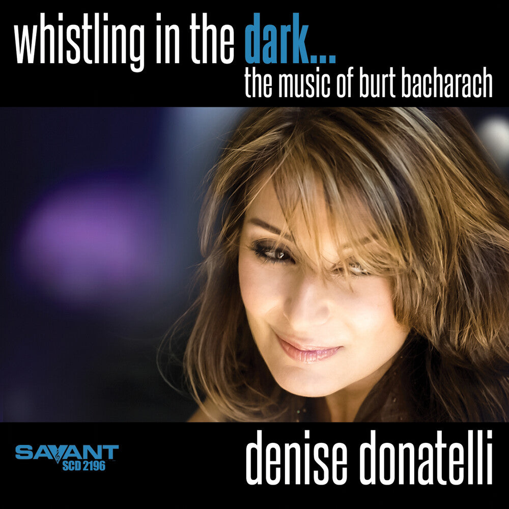 the album cover for Denise Donatelli - Whistling in the Dark... The Music of Burt Bacharach