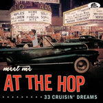 the album cover for Meet Me At The Hop: 33 Cruisin' Dreams / Various - Meet Me At The Hop: 33 Cruisin' Dreams / Various