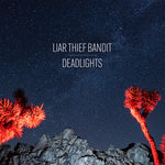 Liar Thief Bandit - Deadlights (Vinyl)