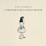 the album cover for Sam Barron - Prayer For A Field Mouse