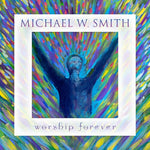 Michael Smith W - Worship Forever (CD)
