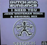 Butch & Sundance : I Need You (12")